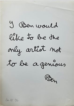 BEN VAUTIER "I Ben would like to be the only artist not to be a genious" 
serigr