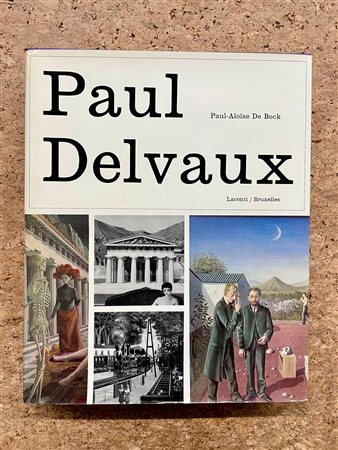 PAUL DELVAUX - Paul Delvaux. L'Homme, Le Peintre, Psychologie d'un Art, 1967
