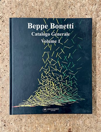 BEPPE BONETTI - Beppe Bonetti. Catalogo Generale Volume 1, 2008