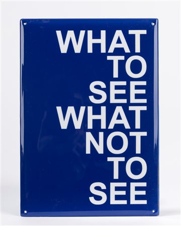 Maurizio Nannucci (Firenze 1939)  - What to see what not to see, 2021