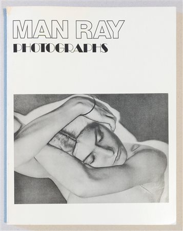 Man Ray (rif.) (Filadelfia, Pennsylvania, Stati Uniti 1890-Parigi 1976)  - Man Ray. Photographs 1920 - 1934