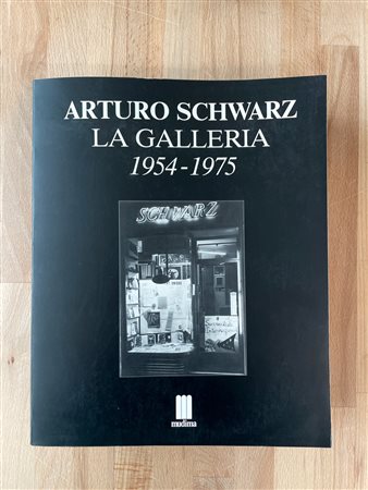 GALLERIA ARTURO SCHWARZ  - Arturo Schwarz. La Galleria 1954-1974, 1995