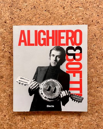 ALIGHIERO BOETTI - Alighiero E Boetti. Bringing the world into art 1993/1962, 2009