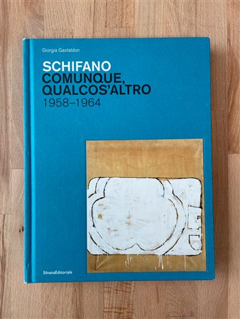 MARIO SCHIFANO - Schifano. Comunque, qualcos'altro 1958-1964, 2021