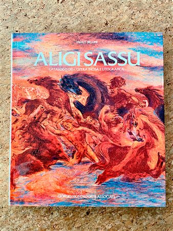 MONOGRAFIE DI ARTE GRAFICA (ALIGI SASSU) - Aligi Sassu. Catalogo dell'opera incisa e litografica, 1984