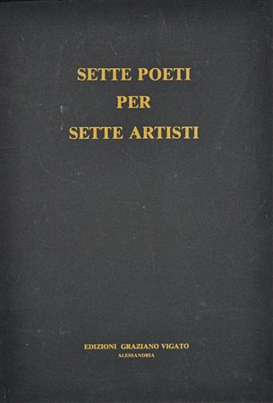 Sette Poeti per Sette Artisti:
Giorgio Cattani, Radu Dragomirescu, Pietro Fortuna, Omar Galliani, Thorsten Kirchhoff, Vector Pisani, Stefano di Stasio.