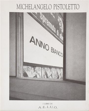 MICHELANGELO PISTOLETTO ANNO BIANCO cm 25x19 Editrice Inonia, Roma 1990