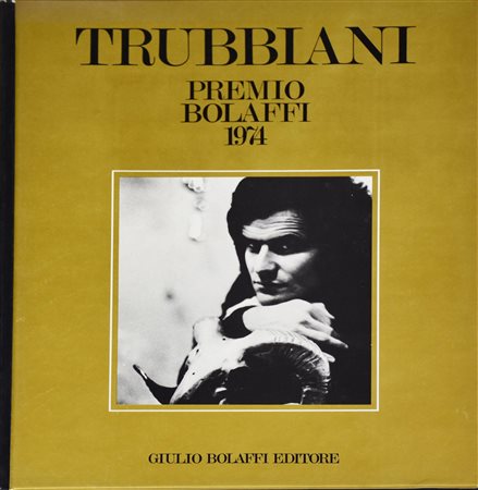 TRUBBIANI. PREMIO BOLAFFI 1974 catalogo nazionale Bolaffi d'arte moderna n.9,...