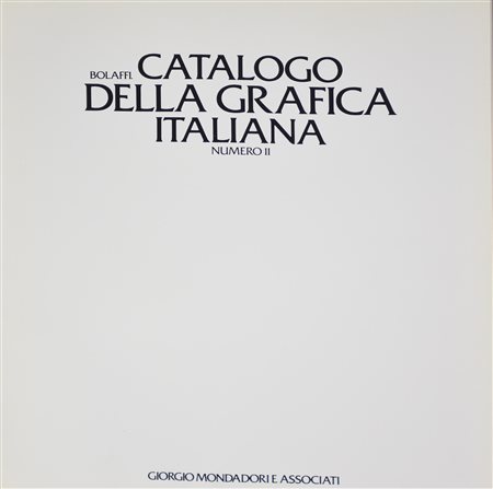 BOLAFFI.CATALOGO DELLA GRAFICA ITALIANA n. 11, cm 28,5x25 Giorgio Mondadori e...