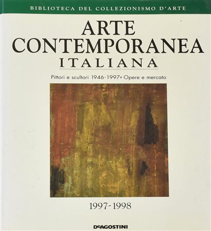 L'ARTE CONTEMPORANEA ITALIANA. PITTORI E SCULTORI 1946-1997OPERE E MERCATO cm...