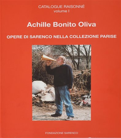 ACHILLE BONITO OLIVA OPERE DI SARENCO NELLA COLLEZIONE PARISE catalogue...