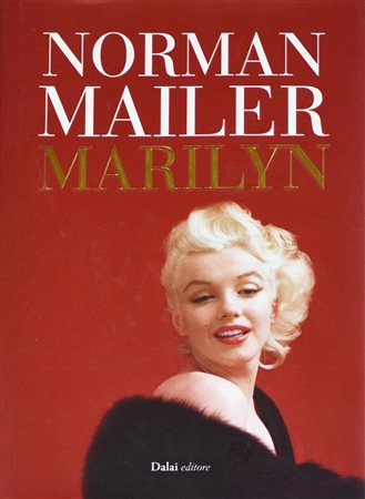 NORMAN MAILER MARILYN traduzione di Andrea D'anna, cm 22x15 Dalai editore,...