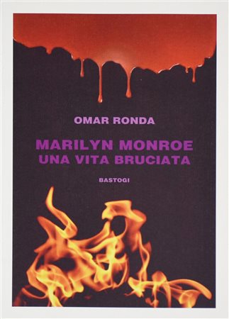 RONDA OMAR MARILYN MONROE. UNA VITA BRUCIATA cm 22,5x15 Bastogi Editore,...