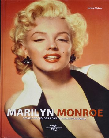 GLATZER JENNA MARILYN MONROE. TESORI E RICORDI DELLA DIVA CHE INCANTO' IL...