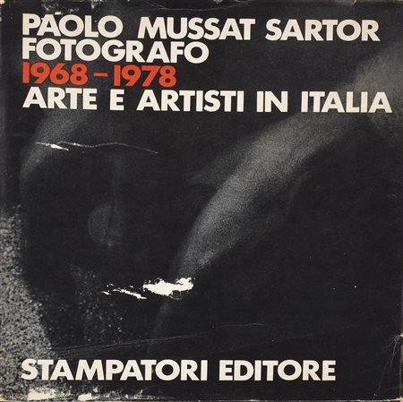 PAOLO MUSSAT SARTOR FOTOGRAFO 1968-1978 ARTE E ARTISTI IN ITALIA cm 24,5x22...