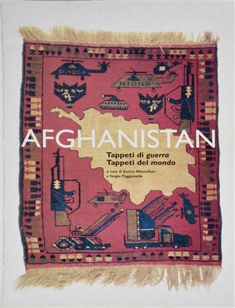 AFGHANISTAN. TAPPETI DI GUERRA, TAPPETI DEL MONDO catalogo della mostra, a...