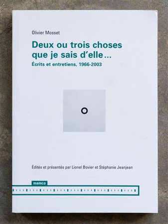 Deux ou trois choses que je sais d'elle...Ecrits et entretiens, 1966-2003