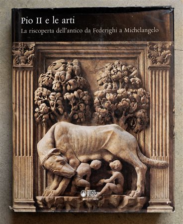 Pio II e le arti. La riscoperta dell'antico da Federighi a Michelangelo