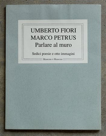 Parlare al muro. Sedici poesie e otto immagini