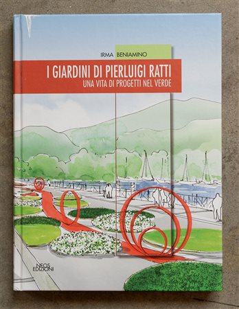 I giardini di Pierluigi Ratti. Una vita di progetti nel verde