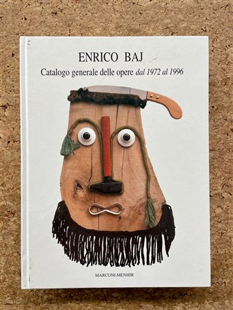 ENRICO BAJ - Enrico Baj. Catalogo generale delle opere dal 1972 al 1996, 1997