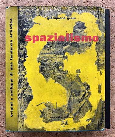 SPAZIALISMO - Spazialismo. Origini e sviluppi di una tendenza artistica, 1956