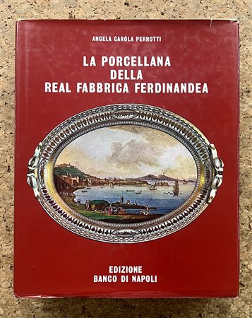 PORCELLANA - La porcellana della Real Fabbrica Ferdinandea (1771-1806), 1978