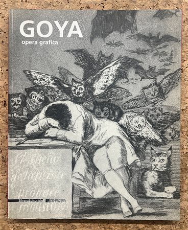 MONOGRAFIE DI ARTE GRAFICA (FRANCISCO GOYA) - Goya. Opera grafica, 2006