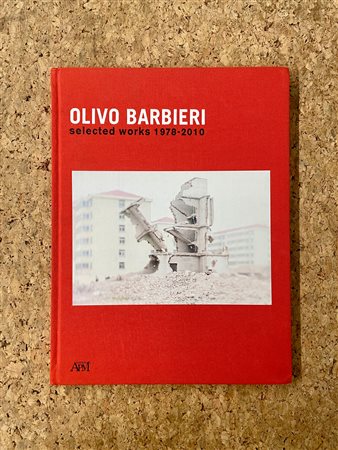 OLIVIO BARBIERI - Olivio Barbieri. Selected works 1978-2010, 2010