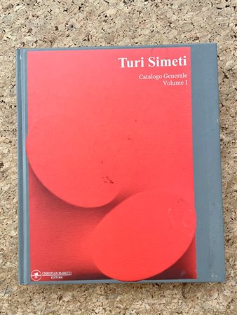 TURI SIMETI - Turi Simeti. Catalogo generale. Volume I, 2007