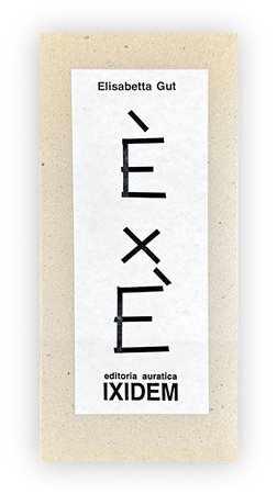 ELISABETTA GUT (1934) - E' X E', 1997