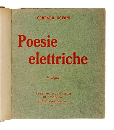 Govoni Corrado, Poesie elettriche. 5° migliaio. Milano: Edizioni Futuriste di...