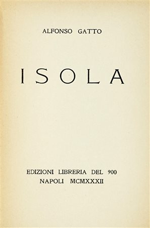 Gatto Alfonso, Isola. Napoli: Edizioni Libreria del Novecento, 1932. In-8°...