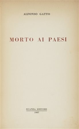 Gatto Alfonso, Morto ai paesi. Modena: Edizioni Guanda, 1937. In-16° (mm...