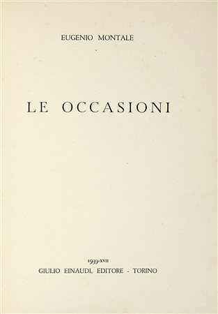 Montale Eugenio, Le occasioni. Torino: Einaudi, 1939. In-8° (mm 215x155)....