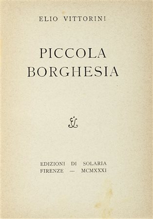 Vittorini Elio, Piccola borghesia. Firenze: Edizione di Solaria, 1931. In-8°...