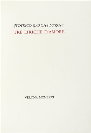 García Lorca Federico, Tre liriche d'amore. Verona: Guanda, 1966. In-8° (mm...