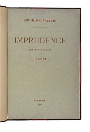 Maupassant Guy (de), Imprudence. Paris: Aux Dépens d'un Ami des Livres, 1899....