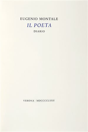 Montale Eugenio, Il Poeta. Diario. Verona: [Officina Bodoni], 1972. In-4° (mm...