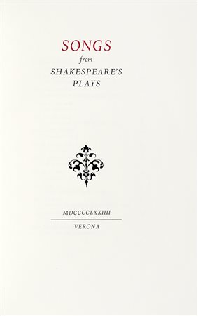 Shakespeare William, Songs from Shakespeare's Plays. Verona: [Officina...