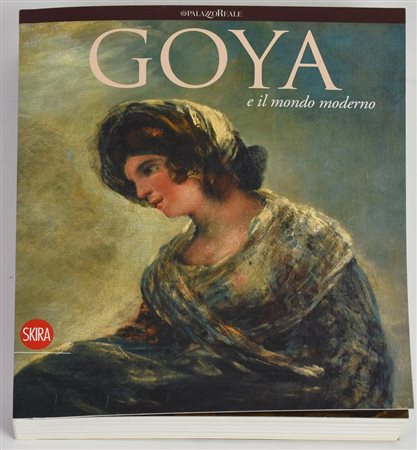 GOYA IL MONDO MODERNO a cura di Vlaeriano Bozal e Concha Lomba, cm 28x24...