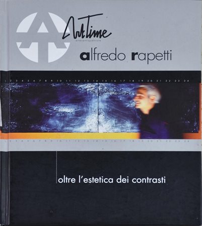 ALFREDO RAPETTI - OLTRE L'ESTETICA DEI CONTRASTI cm 25x21 Art Time srl, 2005