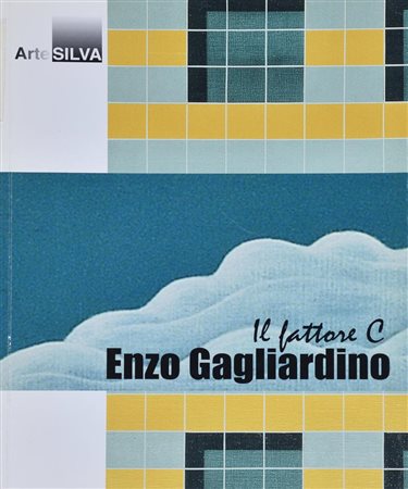 ENZO GAGLIARDINO. IL FATTORE C a cura di Gabriella Serusi cm 27x21 Artesilva,...