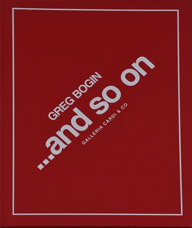 GREG BOGIN AND SO ON cm 31x24 Galleria Cardi, 2003 Il catalogo e'...