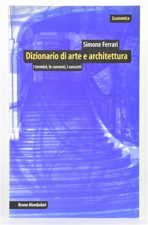 Ferrari Simone DIZIONARIO DI ARTE E ARCHITETTURA, 2002 cm 21,5x13,5