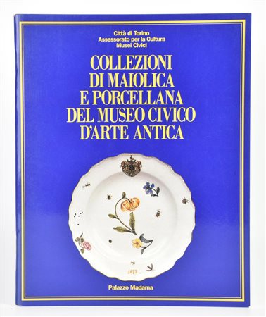 Pettenati Silvana COLLEZIONI DI MAIOLICA E PORCELLANA DEL MUSEO CIVICO D'ARTE...