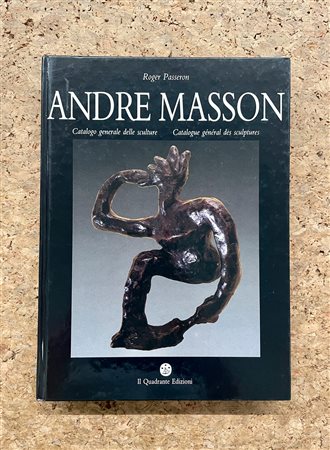 ANDRE MASSON - Andre Masson. Catalogo generale delle sculture, 1987