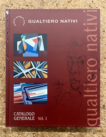 GUALTIERO NATIVI - Gualtiero Nativi. Catalogo generale Vol.1, 2013