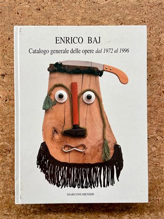 ENRICO BAJ - Enrico Baj. Catalogo generale delle opere dal 1972 al 1996, 1997