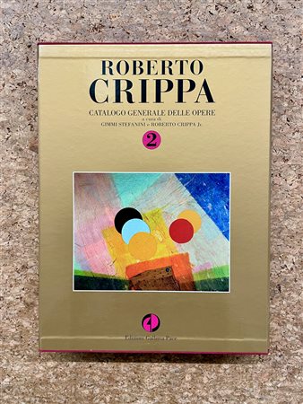 ROBERTO CRIPPA - Roberto Crippa. Catalogo generale delle opere. Volume 2, 2013